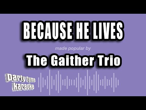 The Gaither Trio - Because He Lives