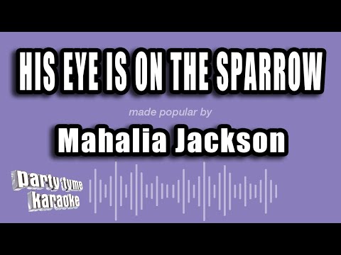 Mahalia Jackson - His Eye Is On The Sparrow