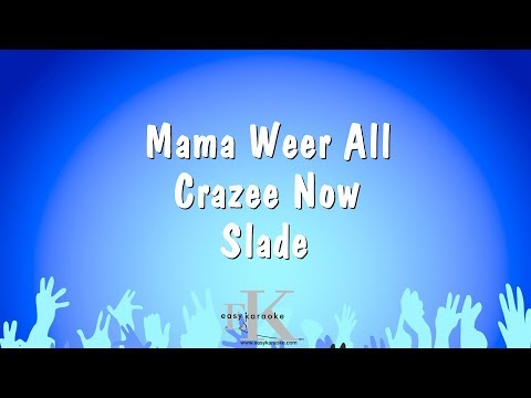 Slade - Mama Weer All Crazee Now