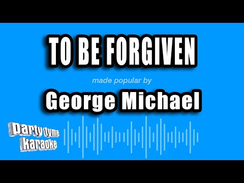 George Michael - To Be Forgiven