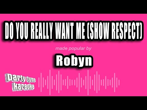 Robyn - Do You Really Want Me (Show Respect)