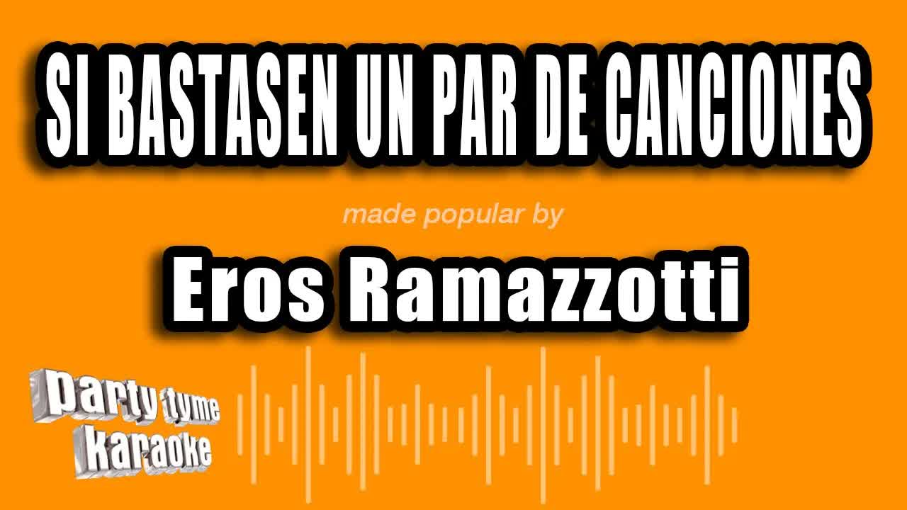 Eros Ramazzotti - Si Bastasen un Par de Canciones