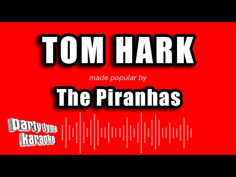 The Piranhas - Tom Hark