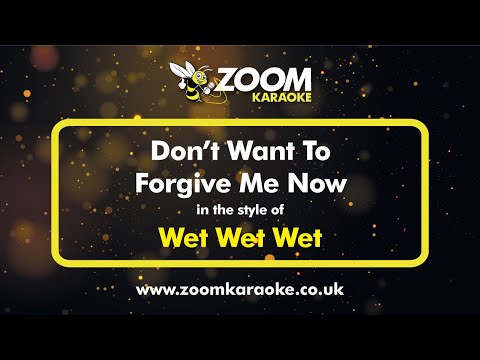 Wet Wet Wet - Don't Want To Forgive Me Now