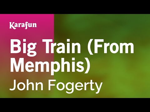 John Fogerty - Big Train (From Memphis)