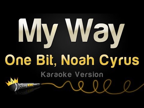 One Bit, Noah Cyrus - My Way