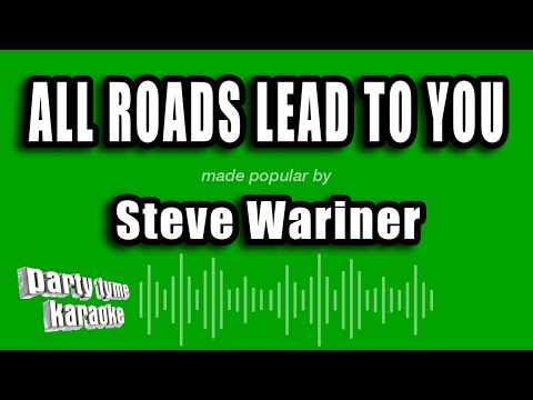 Steve Wariner - All Roads Lead To You