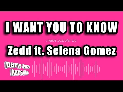 Zedd feat. Selena Gomez - I Want You To Know