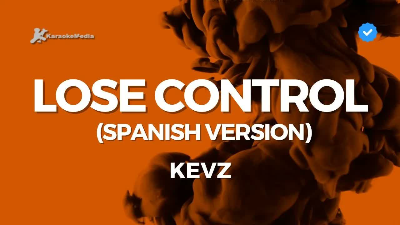 KEVZ - Lose Control (Spanish Version)