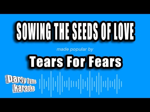 Tears For Fears - Sowing The Seeds of Love
