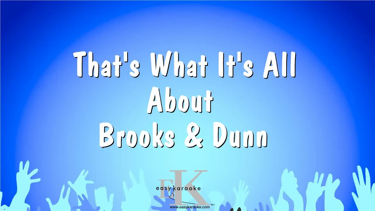 Brooks & Dunn - That's What It's All About