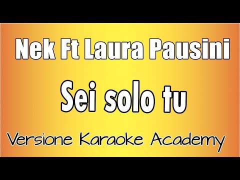 Nek Ft Laura Pausini - Sei solo tu
