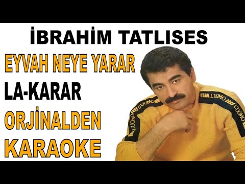 İBRAHİM TATLISES EYVAH NEYE YARAR LA-KARAR
