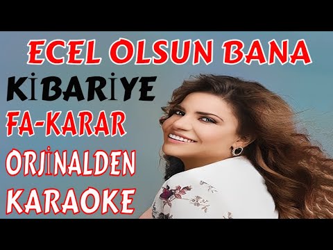 KİBARİYE ECEL OLSUN BANA FA-KARAR