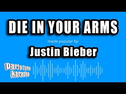 Justin Bieber - Die In Your Arms