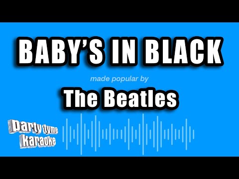 The Beatles - Baby's In Black