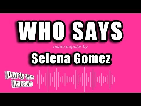 Selena Gomez - Who Says