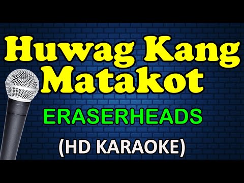 Eraserheads - HUWAG KANG MATAKOT