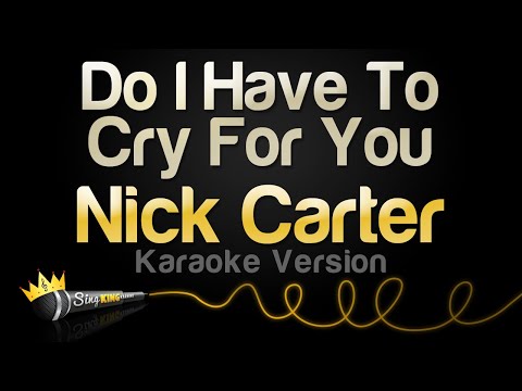 Nick Carter - Do I Have To Cry For You