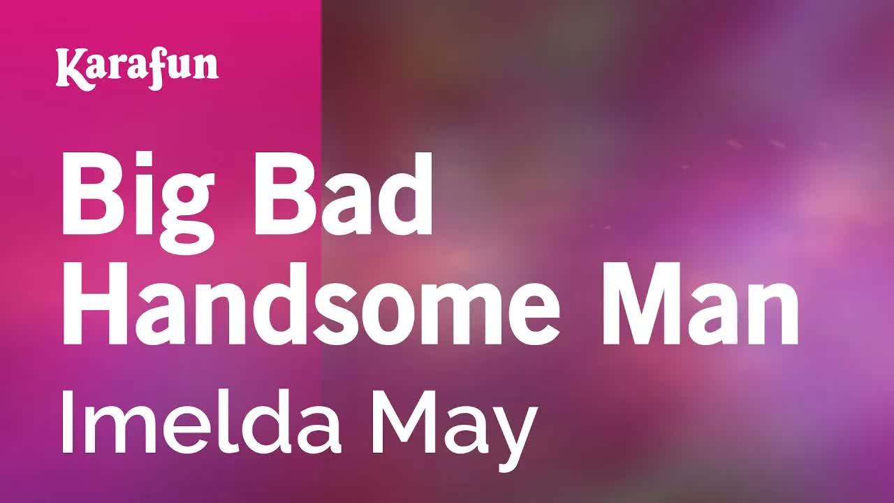 Imelda May - Big Bad Handsome Man