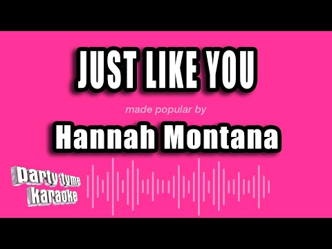 Hannah Montana - Just Like You