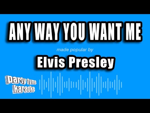 Elvis Presley - Any Way You Want Me
