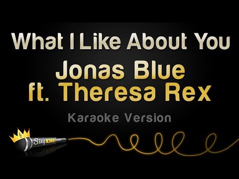Jonas Blue feat. Theresa Rex - What I Like About You