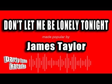 James Taylor - Don't Let Me Be Lonely Tonight