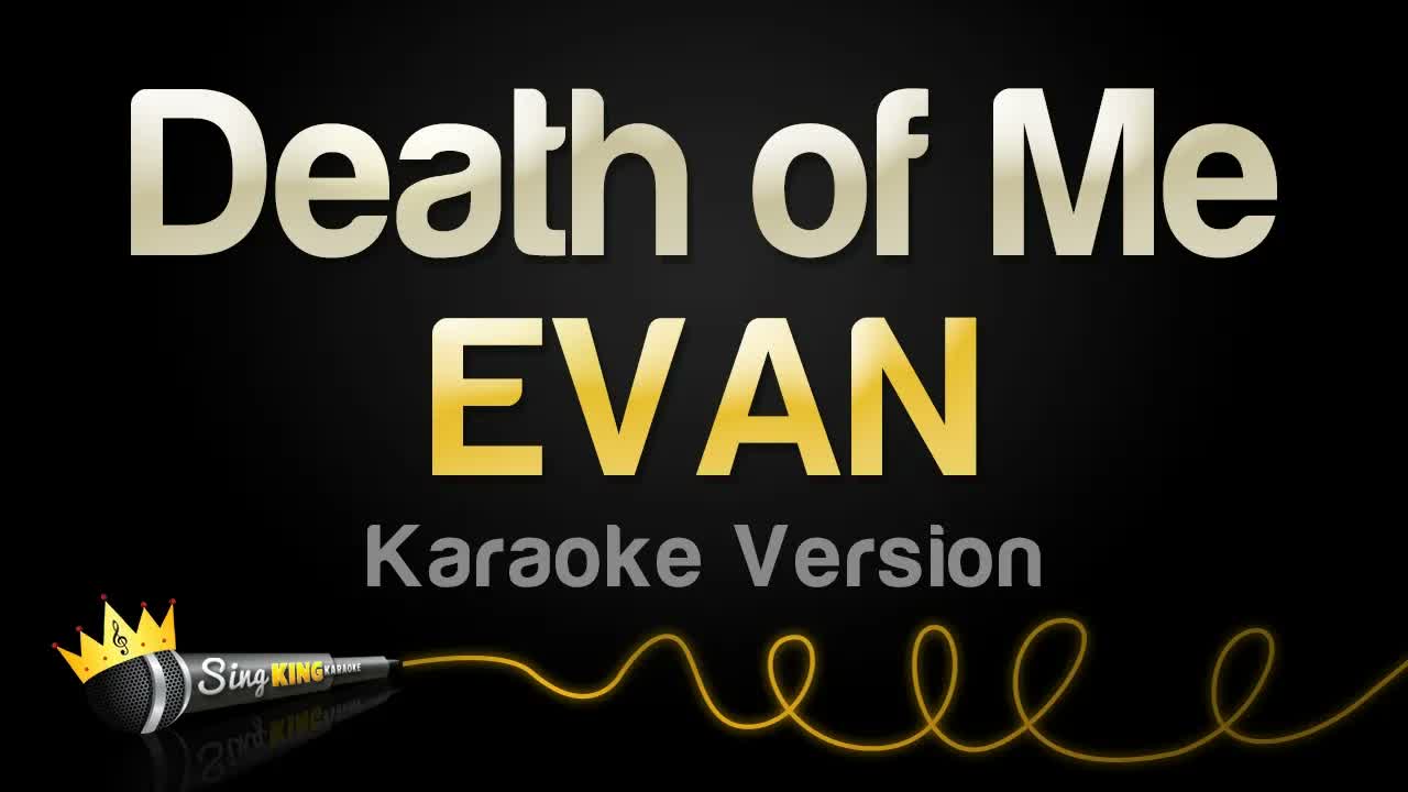 EVAN - Death of Me