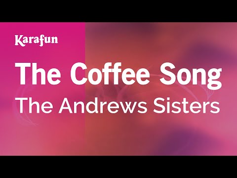 The Andrews Sisters - The Coffee Song