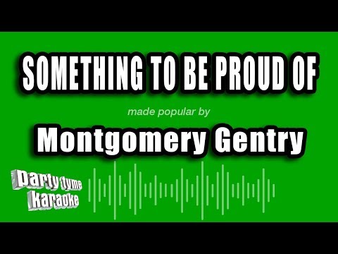 Montgomery Gentry - Something To Be Proud Of