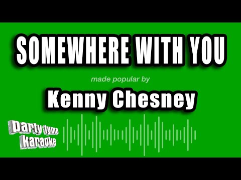 Kenny Chesney - Somewhere With You