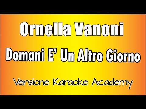 Ornella Vanoni - Domani è Un Altro Giorno ( Versione Karaoke academy Italia)