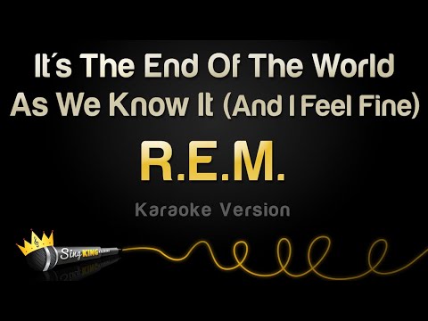 R.E.M. - It's The End Of The World As We Know It (And I Feel Fine)