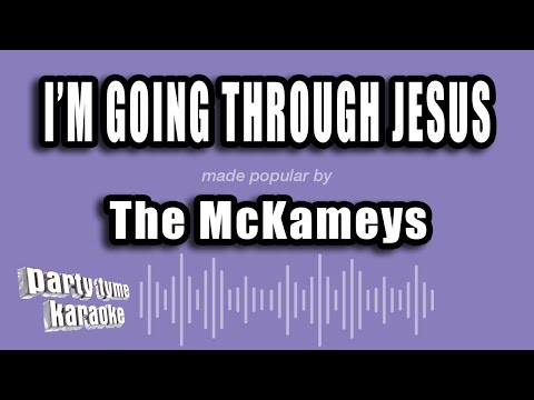 The McKameys - I'm Going Through Jesus
