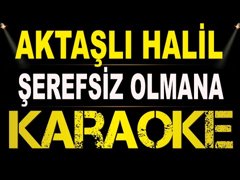 Aktaşlı Halil - Şerefsiz Olmana Gerek Varmıydı