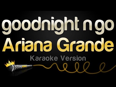 Ariana Grande - goodnight n go