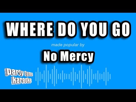 No Mercy - Where Do You Go