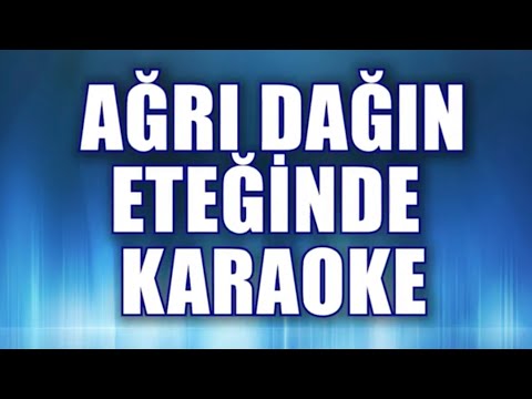 AĞRI DAĞIN ETEĞİNDE KARAOKE ton: do