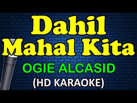 Ogie Alcasid - DAHIL MAHAL KITA