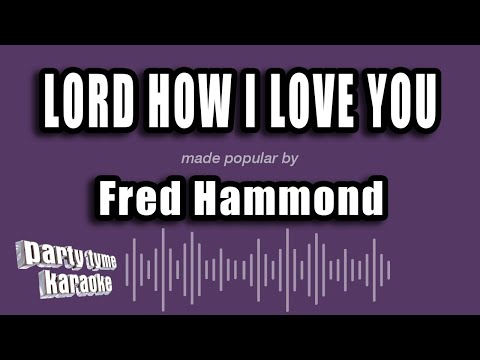 Fred Hammond - Lord How I Love You