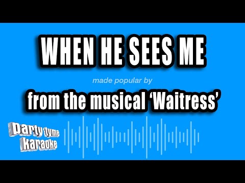 Waitress - When He Sees Me