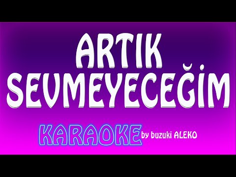 Artık Sevmeyeceğim