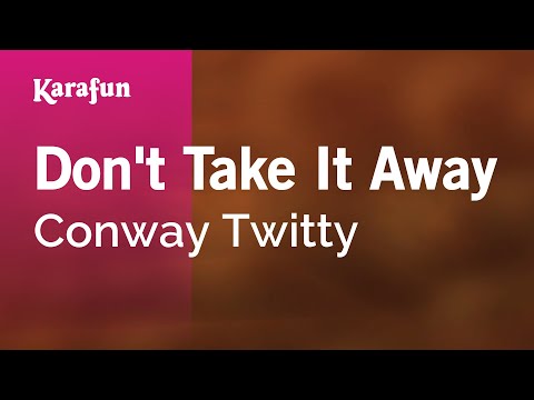 Conway Twitty - Don't Take It Away