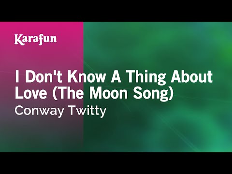 Conway Twitty - I Don't Know a Thing About Love (The Moon Song)