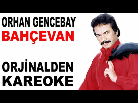 ORHAN GENCEBAY BAHÇEVAN