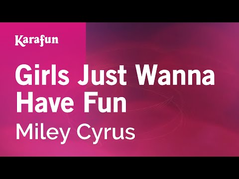 Miley Cyrus - Girls Just Want to Have Fun
