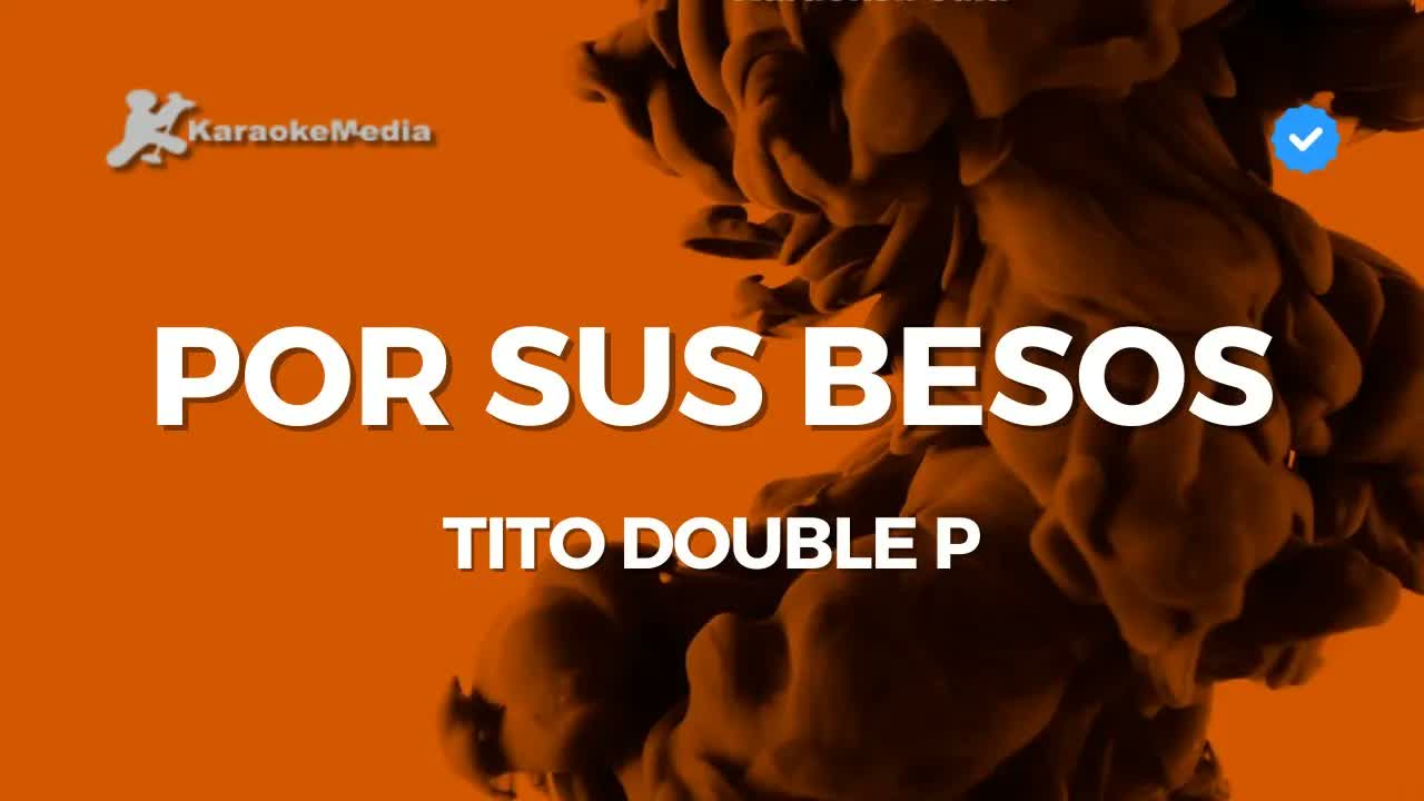 Tito Double P - Por sus besos
