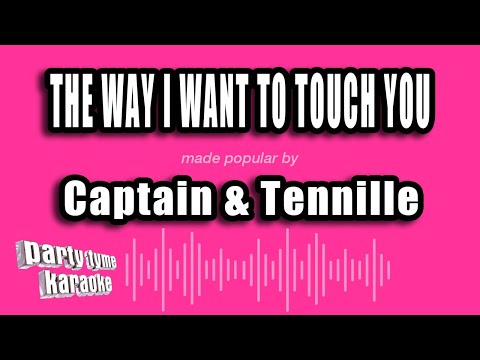 Captain & Tennille - The Way I Want To Touch You
