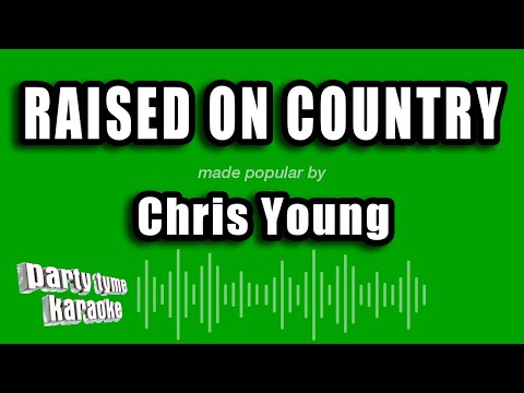 Chris Young - Raised On Country